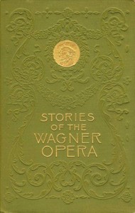 Stories of the Wagner Opera by H. A. Guerber