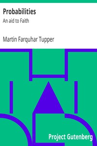 Probabilities : An aid to Faith by Martin Farquhar Tupper