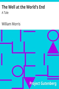 The Well at the World's End: A Tale by William Morris