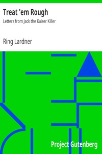 Treat 'em Rough: Letters from Jack the Kaiser Killer by Ring Lardner