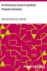 An Elementary Course in Synthetic Projective Geometry by Derrick Norman Lehmer