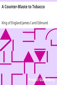 A Counter-Blaste to Tobacco by King of England James I