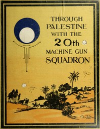 Through Palestine with the Twentieth Machine Gun Squadron by Unknown