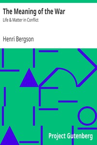 The Meaning of the War: Life &amp; Matter in Conflict by Henri Bergson