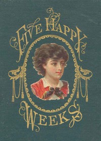 Five Happy Weeks by Margaret Elizabeth Munson Sangster