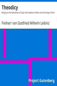 Theodicy by Freiherr von Gottfried Wilhelm Leibniz