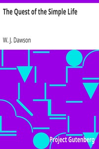 The Quest of the Simple Life by W. J. Dawson