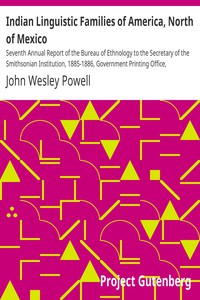 Indian Linguistic Families of America, North of Mexico by John Wesley Powell