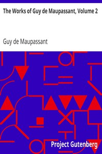 The Works of Guy de Maupassant, Volume 2 by Guy de Maupassant