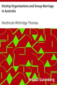 Kinship Organisations and Group Marriage in Australia by Northcote Whitridge Thomas