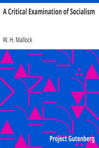 A Critical Examination of Socialism by W. H. Mallock