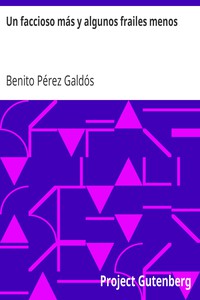 Un faccioso más y algunos frailes menos by Benito Pérez Galdós