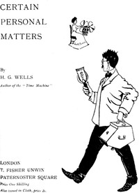 Certain Personal Matters by H. G. Wells