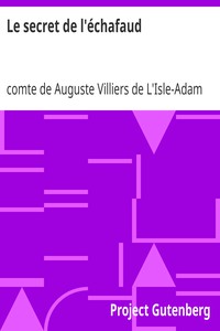 Le secret de l'échafaud by comte de Auguste Villiers de L'Isle-Adam