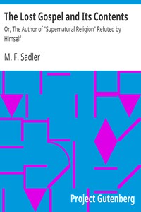 The Lost Gospel and Its Contents by M. F. Sadler