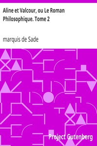 Aline et Valcour, ou Le Roman Philosophique. Tome 2 by marquis de Sade