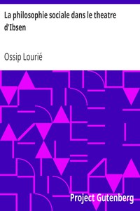 La philosophie sociale dans le theatre d'Ibsen by Ossip Lourié