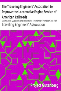 The Traveling Engineers' Association to Improve the Locomotive Engine Service of