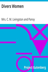 Divers Women by Mrs. C. M. Livingston and Pansy