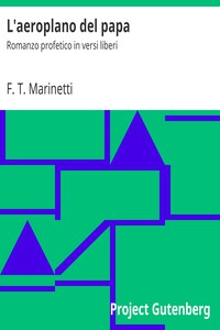 L'aeroplano del papa: Romanzo profetico in versi liberi by F. T. Marinetti