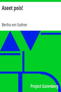 Aseet pois! by Bertha von Suttner