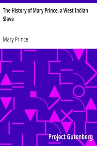 The History of Mary Prince, a West Indian Slave by Mary Prince