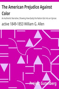 The American Prejudice Against Color by active 1849-1853 William G. Allen