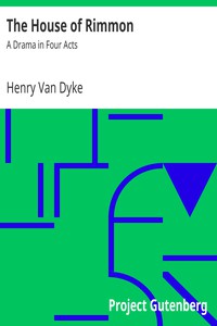 The House of Rimmon: A Drama in Four Acts by Henry Van Dyke