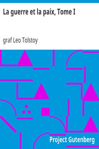 La guerre et la paix, Tome I by graf Leo Tolstoy