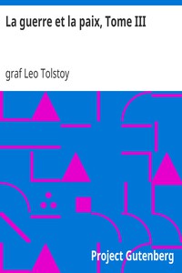 La guerre et la paix, Tome III by graf Leo Tolstoy