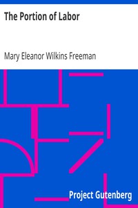 The Portion of Labor by Mary Eleanor Wilkins Freeman