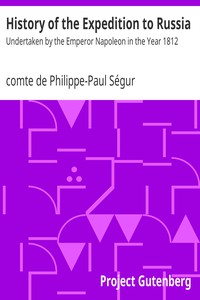 History of the Expedition to Russia by comte de Philippe-Paul Ségur