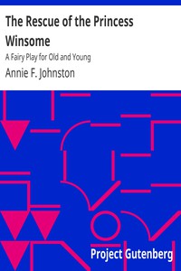 The Rescue of the Princess Winsome: A Fairy Play for Old and Young by Johnston