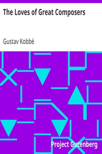 The Loves of Great Composers by Gustav Kobbé