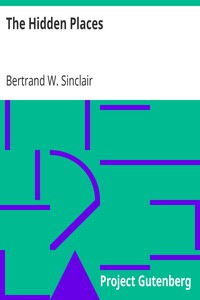 The Hidden Places by Bertrand W. Sinclair