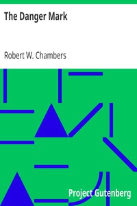 The Danger Mark by Robert W. Chambers