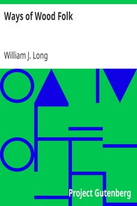 Ways of Wood Folk by William J. Long