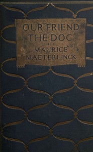 Our Friend the Dog by Maurice Maeterlinck