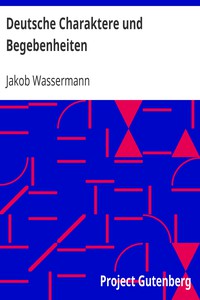 Deutsche Charaktere und Begebenheiten by Jakob Wassermann