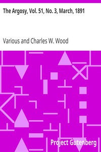 The Argosy, Vol. 51, No. 3, March, 1891 by Various