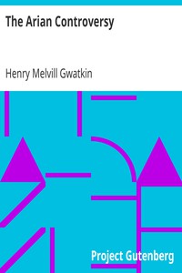 The Arian Controversy by Henry Melvill Gwatkin