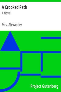 A Crooked Path: A Novel by Mrs. Alexander