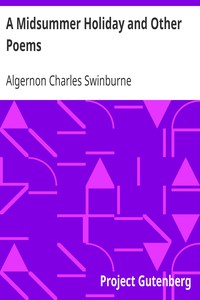 A Midsummer Holiday and Other Poems by Algernon Charles Swinburne