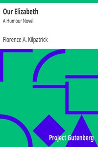 Our Elizabeth: A Humour Novel by Florence A. Kilpatrick