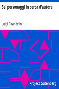 Sei personaggi in cerca d'autore by Luigi Pirandello