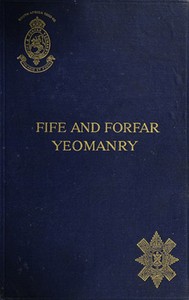 The Fife and Forfar Yeomanry, and 14th (F. &amp; F. Yeo.) Battn. R.H. 1914-1919