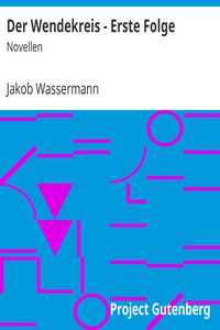 Der Wendekreis - Erste Folge: Novellen by Jakob Wassermann