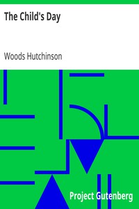 The Child's Day by Woods Hutchinson