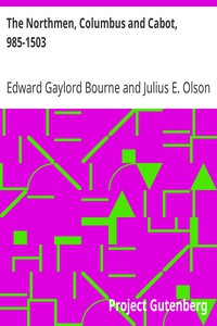 The Northmen, Columbus and Cabot, 985-1503 by Bourne and Olson