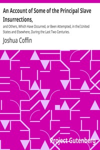 An Account of Some of the Principal Slave Insurrections, by Joshua Coffin